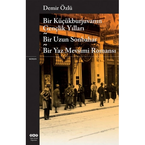 Bir Küçükburjuvanın Gençlik Yılları - Bir Uzun Sonbahar - Bir Yaz Mevsimi Romanı