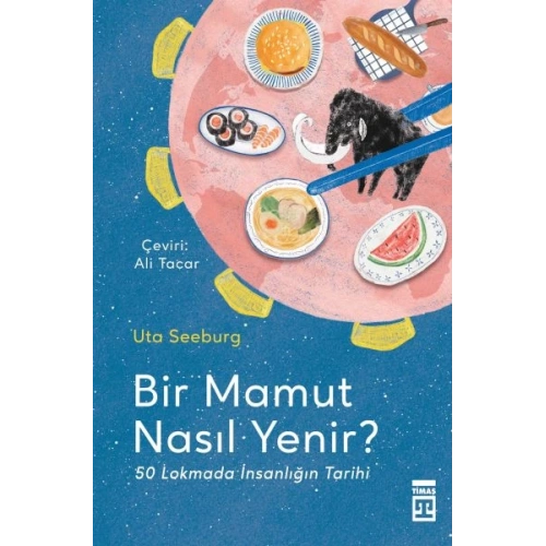 Bir Mamut Nasıl Yenir? & 50 Lokmada İnsanlığın Tarihi
