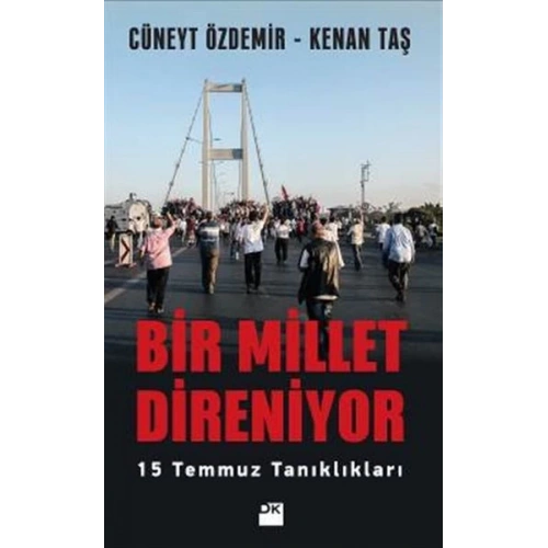 Bir Millet Direniyor 15 Temmuz Tanıklıkları