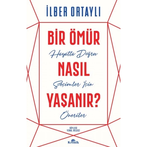 Bir Ömür Nasıl Yaşanır? - Hayatta Doğru Seçimler İçin Öneriler