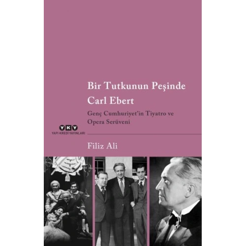 Bir Tutkunun Peşinde Carl Ebert – Genç Cumhuriyet’in Tiyatro ve Opera Serüveni