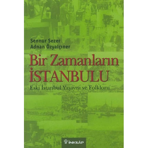 Bir Zamanların İstanbulu  Eski İstanbul Yaşayışı ve Folkloru