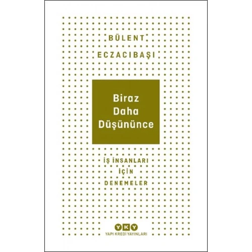 Biraz Daha Düşününce - İş İnsanları İçin Denemeler
