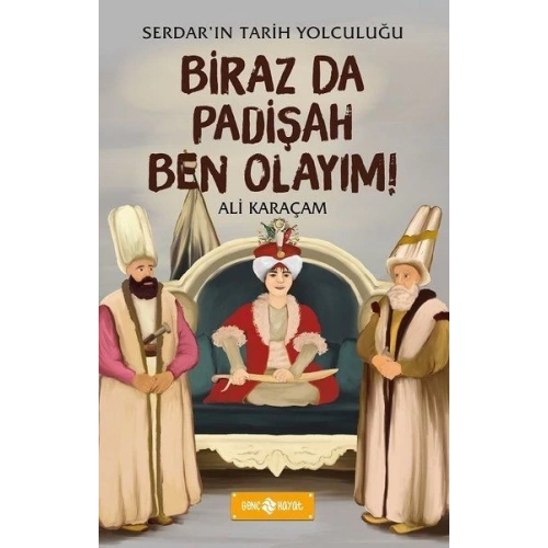 Birazda Padişah Ben Olayım! - Serdarın Tarih Yolculuğu