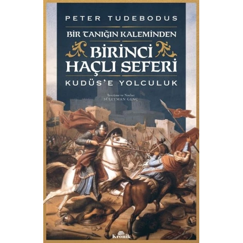 Birinci Haçlı Seferi - Bir Tanığın Kaleminden Kudüs’e Yolculuk