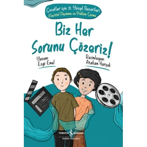 Biz Her Sorunu Çözeriz! - Çocuklar İçin 21. Yüzyıl Becerileri - Eleştirel Düşünme ve Problem Çözme