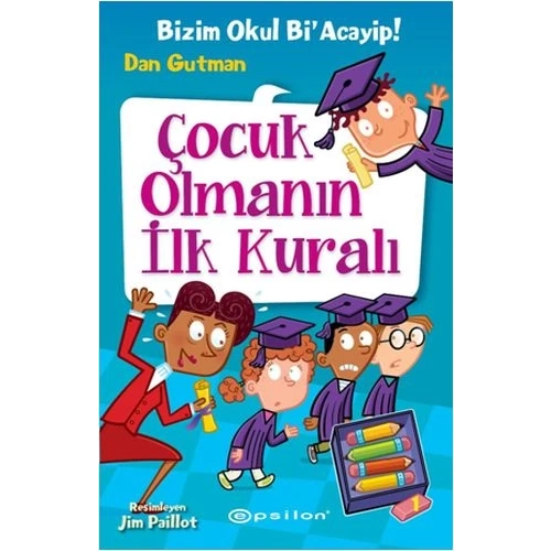 Bizim Okul Bi Acayip! 12 - Çocuk Olmanın İlk Kuralı (Ciltli)