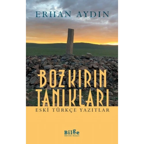 Bozkırın Tanıkları -  Eski Türkçe Yazıtlar