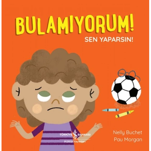 Bulamıyorum! Sen Yaparsın!