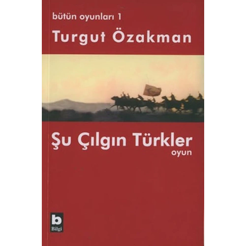 Bütün Oyunları : 1 Şu Çılgın Türkler (Tiyatro Oyunu)
