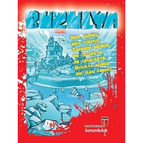 Buzulya  Hem Varmış. Hem Yokmuş. Zamanın Birinde. Ne Geçmişte Ne Gelecekte. Buzulya Adında Bir Ü