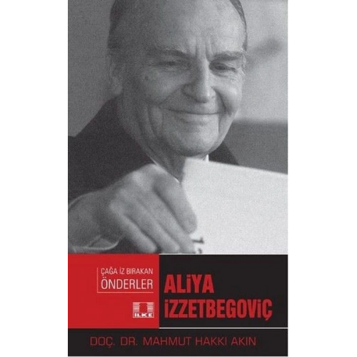 Çağa İz Bırakan Önderler - Aliya İzzetbegoviç