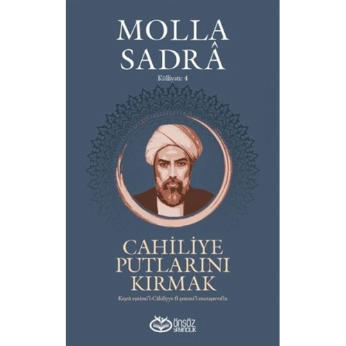 Cahiliye Putlarını Kırmak - Molla Sadra Külliyatı 4