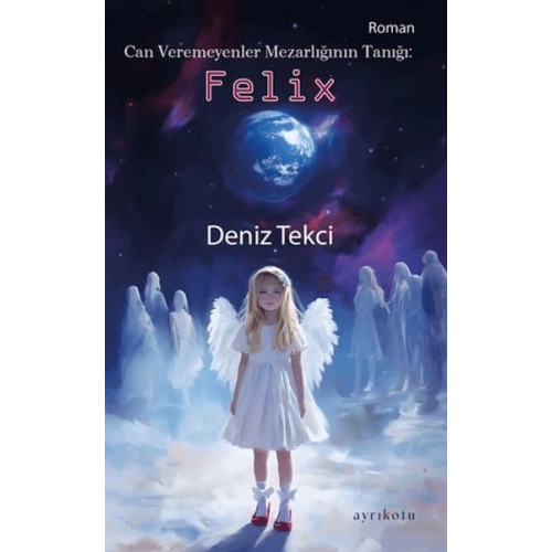 Can Veremeyenler Mezarlığının Tanığı: Felix