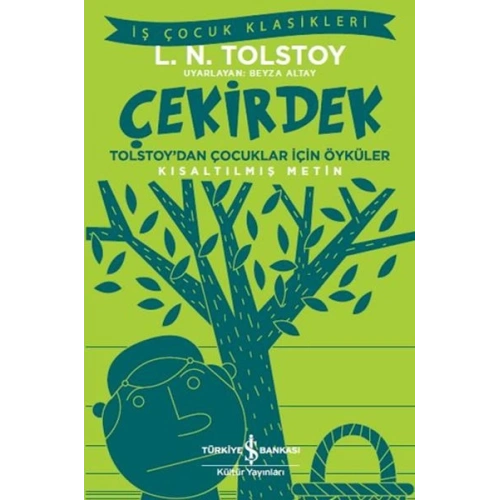 Çekirdek - Tolstoy’dan Çocuklar İçin Öyküler - İş Çocuk Klasikleri - Kısaltılmış Metin