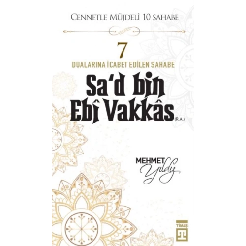 Cennetle Müjdeli 10 Sahabe - 7 Sad Bin Ebi Vakkâs (R.A.)