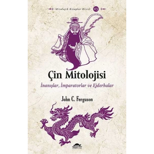 Çin Mitolojisi - İnanışlar, İmparatorlar ve Ejderhalar