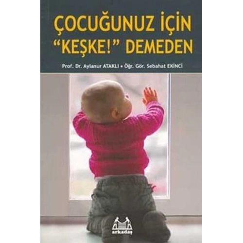 Çocuğunuz İçin Keşke Demeden