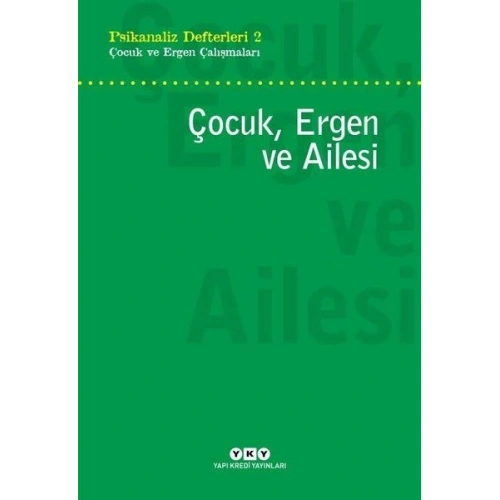 Çocuk, Ergen ve Ailesi - Psikanaliz Defterleri 2