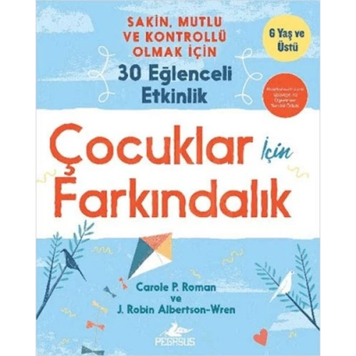 Çocuklar İçin Farkındalık: Sakin Mutlu Ve Kontrollü Olmak İçin 30 Eğlenceli Etkinlik