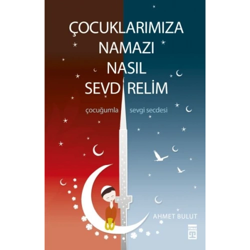 Çocuklarımıza Namazı Nasıl Sevdirelim