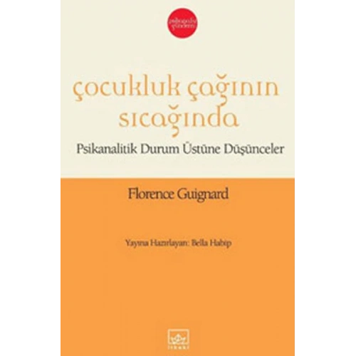 Çocukluk Çağının Sıcağında  Psikanalitik Durum Üstüne Düşünceler