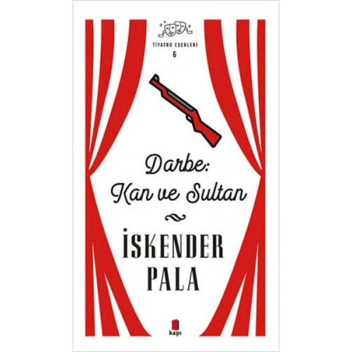 Darbe: Kan ve Sultan - Tiyatro Eserleri 6 - Ciltsiz