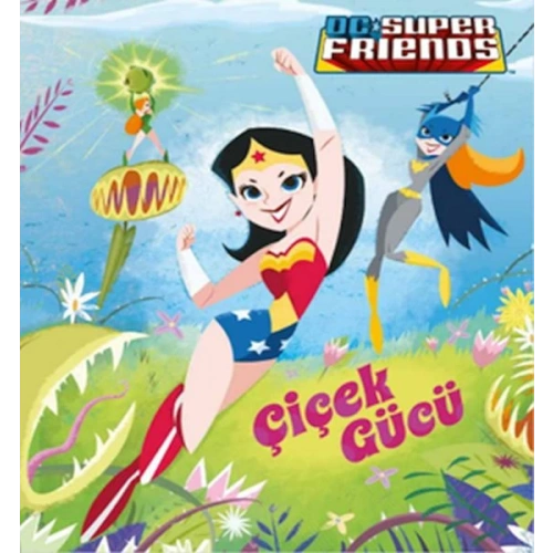 Dc Süper Friends - Çiçek Gücü