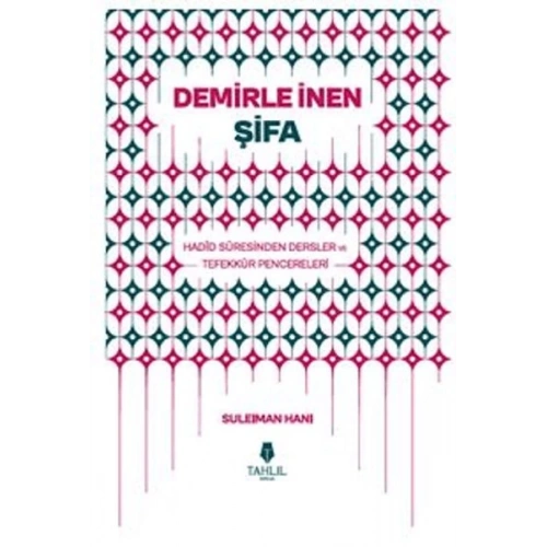 Demirle İnen Şifa - Hadid Suresinden Dersler ve Tefekkür Pencereleri