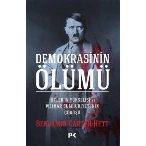 Demokrasinin Ölümü - Hitler’in Yükselişi Ve Weımar Cumhuriyeti’nin Çöküşü
