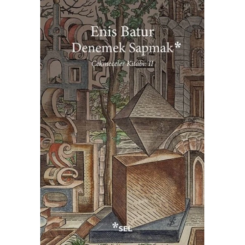 Denemek Sapmak - Çekmeceler Kitabı: II