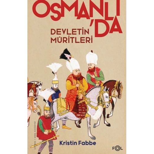 Devletin Müritleri –Osmanlı Dünyasında Din ve Devlet İnşası