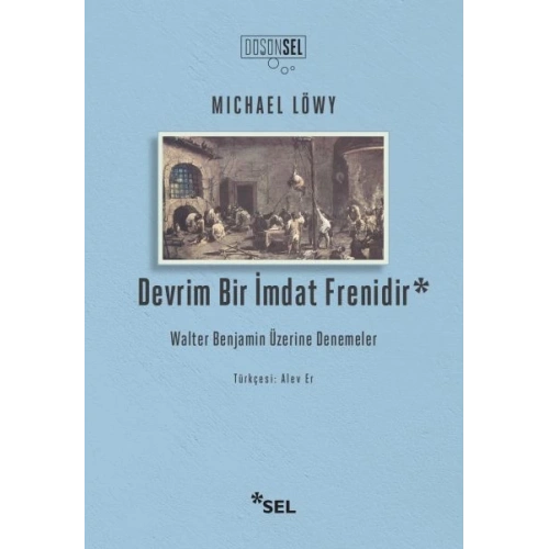 Devrim Bir İmdat Frenidir: Walter Benjamin Üzerine Denemeler