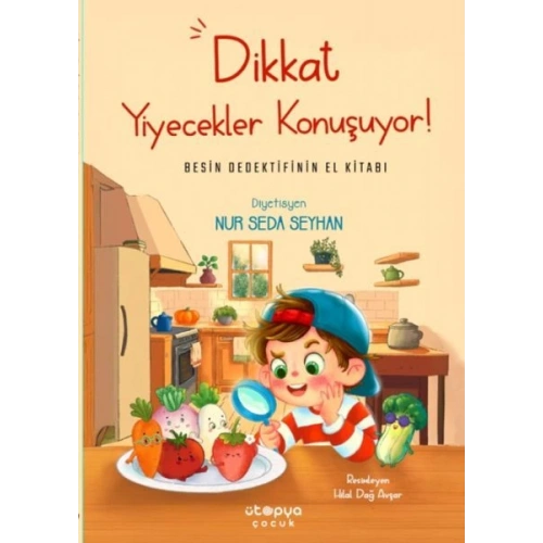 Dikkat Yiyecekler Konuşuyor: Besin Dedektifinin El Kitabı