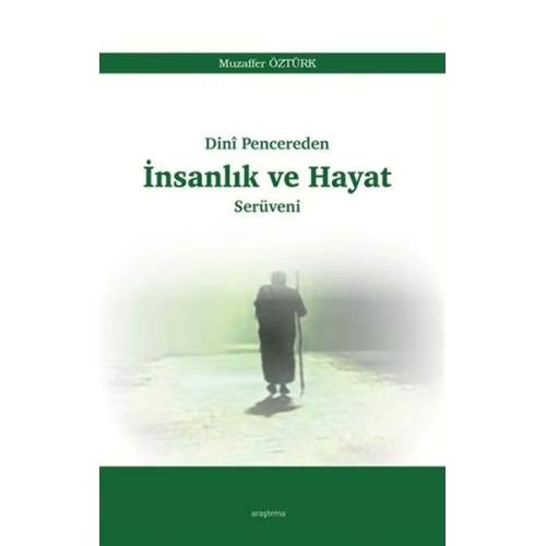 Dini Pencereden İnsanlık ve Hayat Serüveni