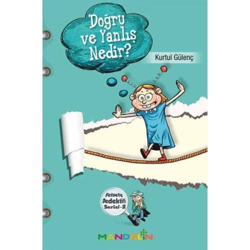 Doğru ve Yanlış Nedir?  Felsefe Dedektifi Serisi-2