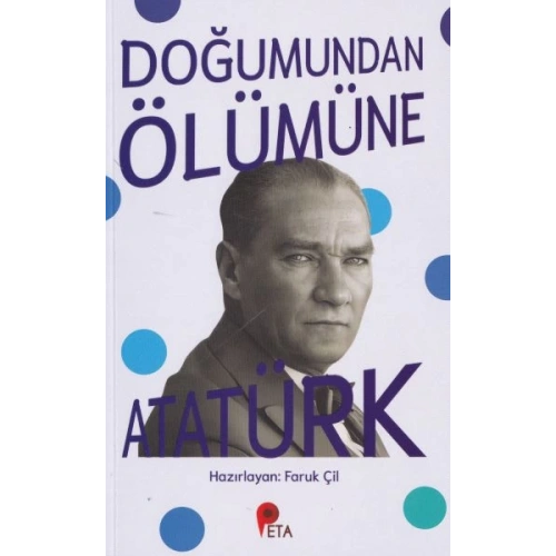 Doğumundan Ölümüne Atatürk