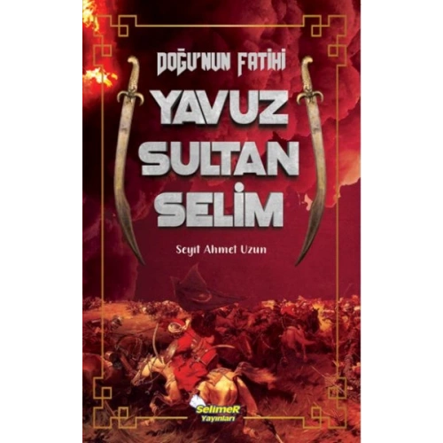 Doğu’nun Fatihi Yavuz Sultan Selim