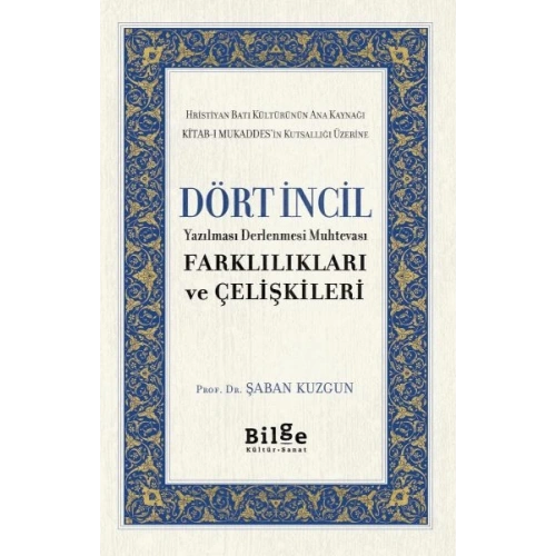 Dört İncil - Yazılması Derlenmesi Muhtevası-Farklılıkları ve Çelişkileri