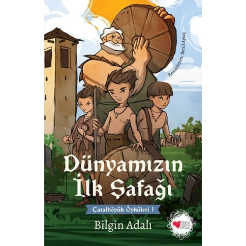 Dünyamızın İlk Şafağı - Çatalhöyük Öyküleri 1