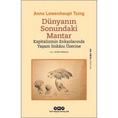 Dünyanın Sonundaki Mantar – Kapitalizmin Enkazlarında Yaşam İmkânı Üzerine