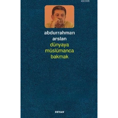 Dünyaya Müslümanca Bakmak