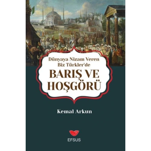 Dünyaya Nizam Veren Biz Türkler’de Barış ve Hoşgörü