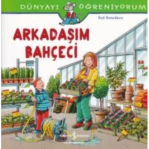 Dünyayı Öğreniyorum - Arkadaşım Bahçeci