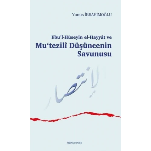 Ebu’l-Hüseyin el-Hayyat ve Mu‘tezili Düşüncenin Savunusu