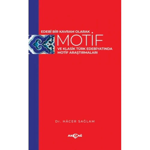 Edebi Bir Kavram Olarak Motif ve Klasik Türk Edebiyatında Motif Araştırmaları