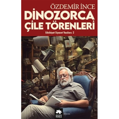 Edebiyat ve Siyaset Yazıları:2 Dinozorca, Çile Törenleri