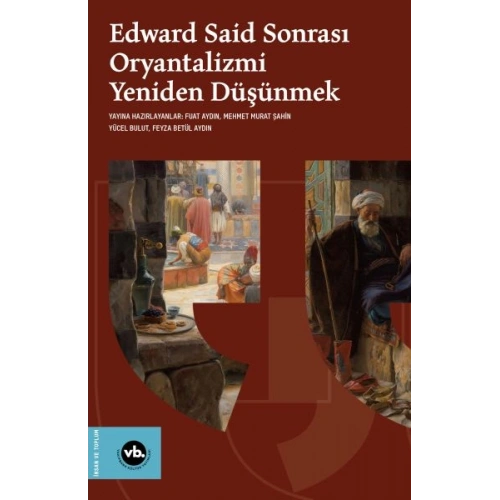 Edward Said Sonrasi Oryantalizmi Yeniden Düşünmek