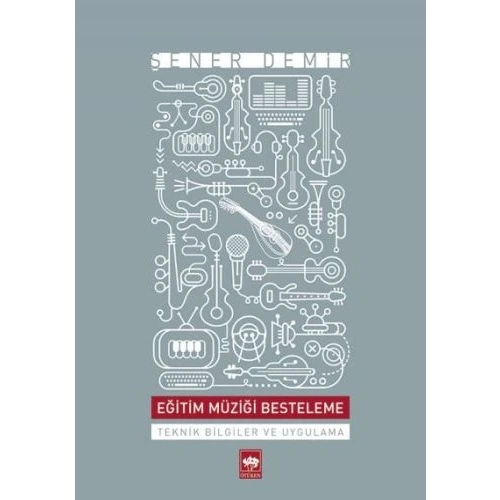 Eğitim Müziği Besteleme  Teknik Bilgiler ve Uygulama