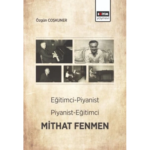 Eğitimci- Piyanist, Piyanist- Eğitimci Mithat Fenmen